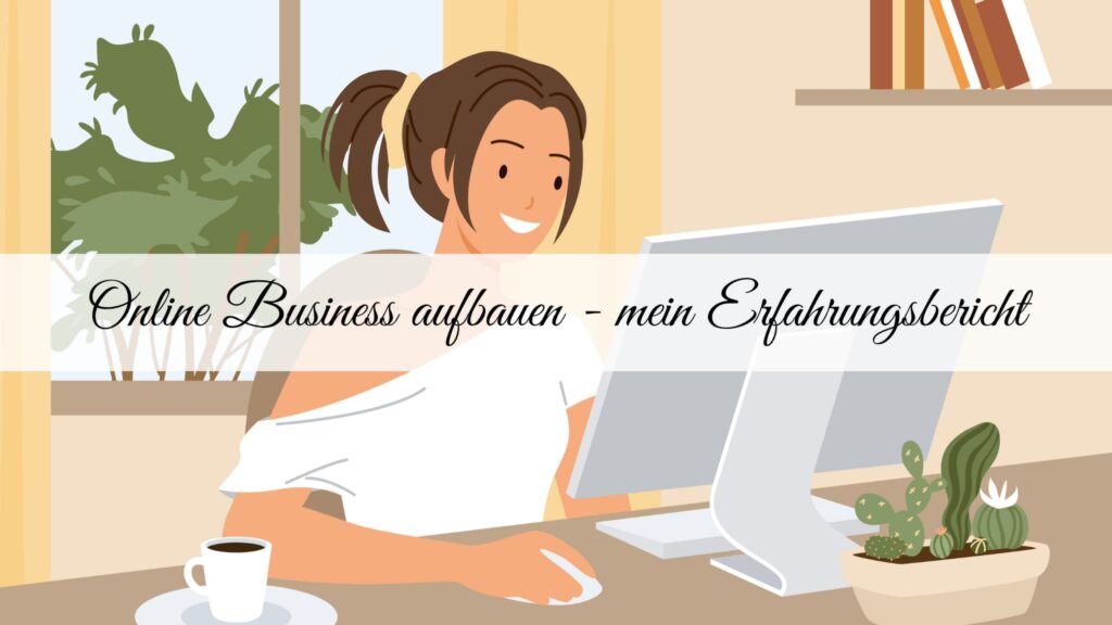 Online Business aufbauen mein Erfahrungsbericht